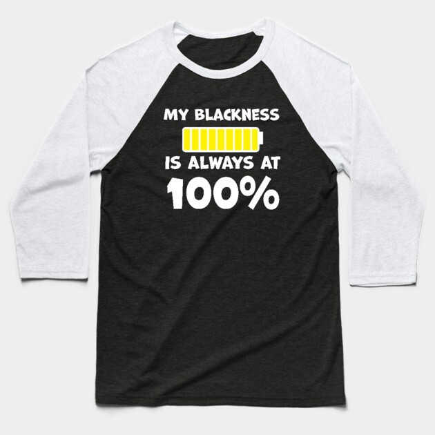 My Blackness is Always 100% Baseball T-Shirt by UrbanLifeApparel