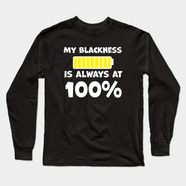 My Blackness is Always 100% Long Sleeve T-Shirt by UrbanLifeApparel