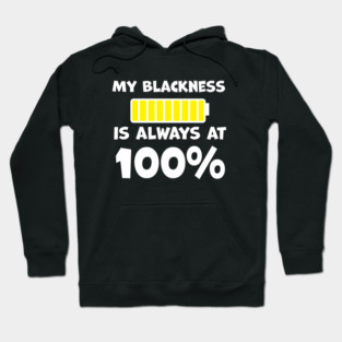 My Blackness is Always 100% Hoodie