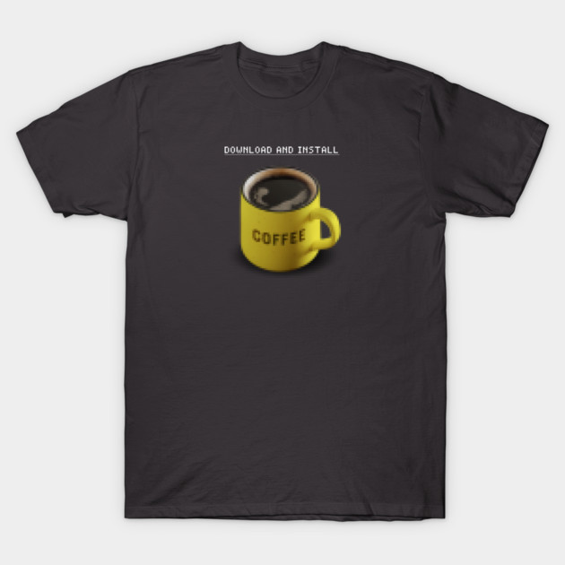 Coffee Addict File Download T-Shirt by SpacePodTees