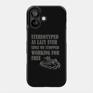 Stereotyped as lazy, Black history Phone Case