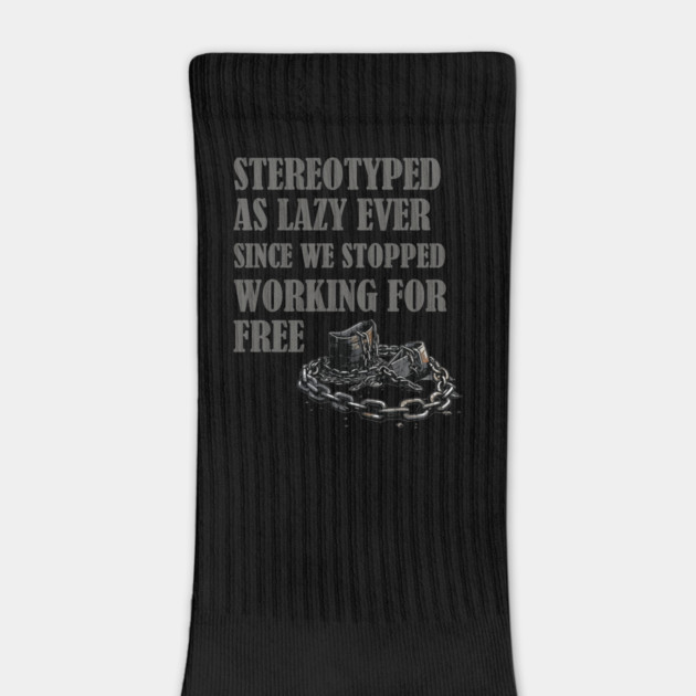 Stereotyped as lazy, Black history by UrbanLifeApparel