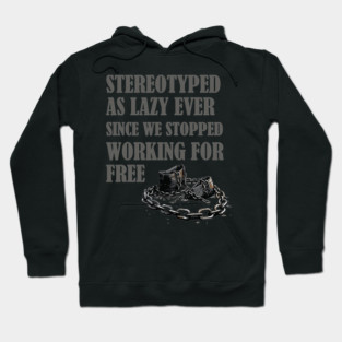Stereotyped as lazy, Black history Hoodie