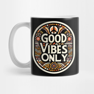 Good Vibes Only Mug