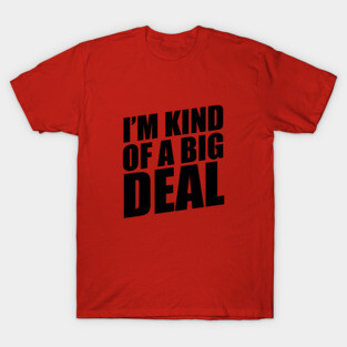 I'm kind of a big deal T-Shirt