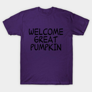 Welcome Great Pumpkin T-Shirt
