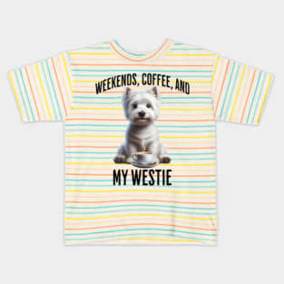 Weekends, Coffee, and My Westie - Perfection! Kids T-Shirt