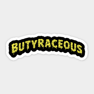 Butyraceous: Buttery, of or like Butter Sticker