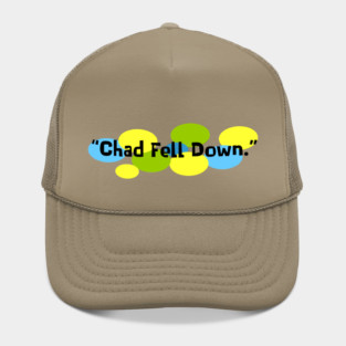 Chad Fell Down Hat