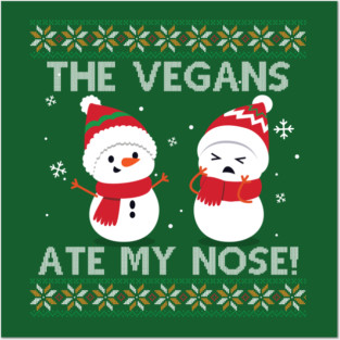 The vegans ate my nose Posters and Art