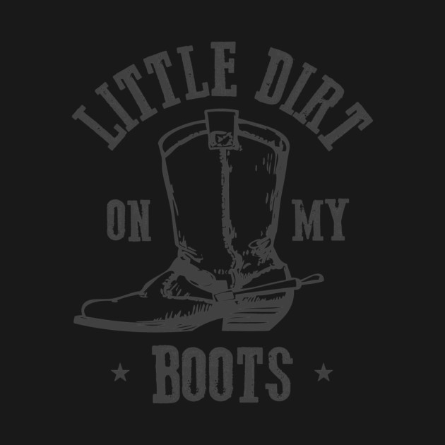 Little Dirt on my Boots by stayfrostybro
