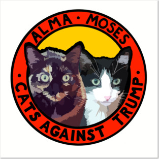 CATS AGAINST TRUMP - ALMA & MOSES Posters and Art