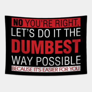 NO YOU'RE RIGHT Tapestry