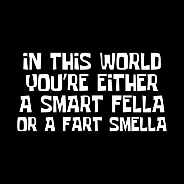 Smart Fella Or Fart Smella by The WYLD Tribe