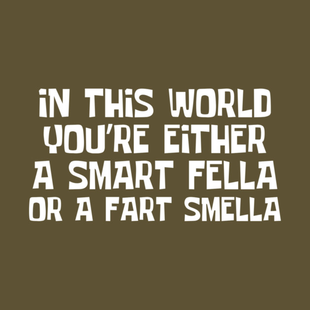 Smart Fella Or Fart Smella by The WYLD Tribe