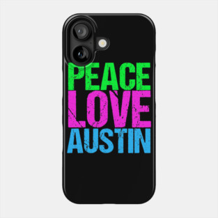 Peace Love Austin Phone Case