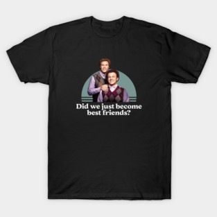 Did we just become best friends? T-Shirt