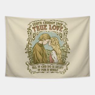 Death Cannot Stop True Love Tapestry