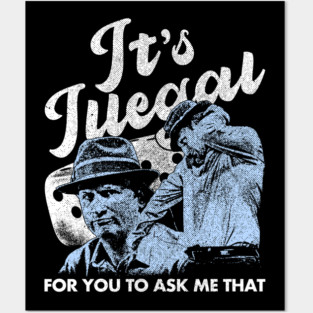 It's Illegal for You to Ask Me That Posters and Art