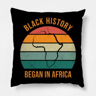 Black history Began in Africa Pillow