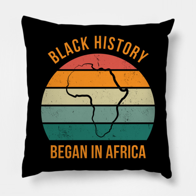 Black history Began in Africa Pillow by UrbanLifeApparel