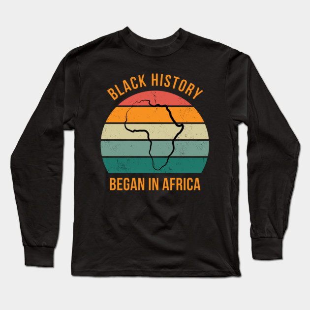 Black history Began in Africa Long Sleeve T-Shirt by UrbanLifeApparel