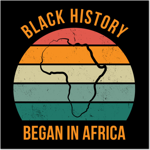Black history Began in Africa Wall Art by UrbanLifeApparel