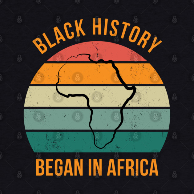 Black history Began in Africa by UrbanLifeApparel
