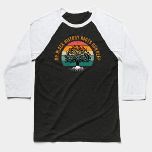 My Black History Roots Run Deep Baseball T-Shirt