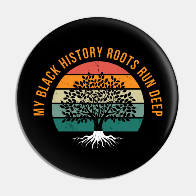 My Black History Roots Run Deep Pin by UrbanLifeApparel