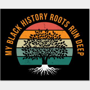 My Black History Roots Run Deep Posters and Art