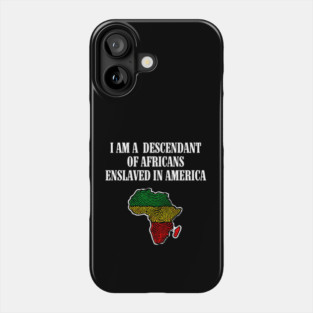 I am a Descendant of Africans Phone Case