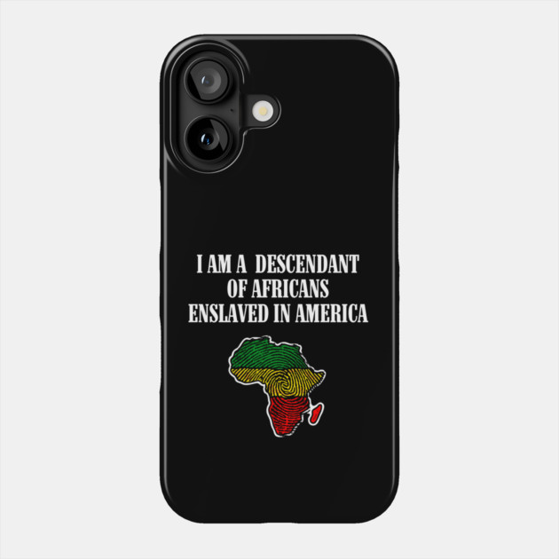 I am a Descendant of Africans Phone Case by UrbanLifeApparel