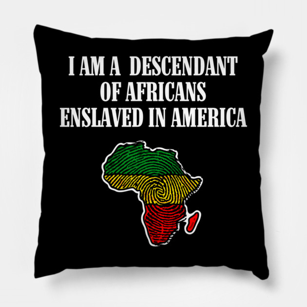 I am a Descendant of Africans Pillow by UrbanLifeApparel