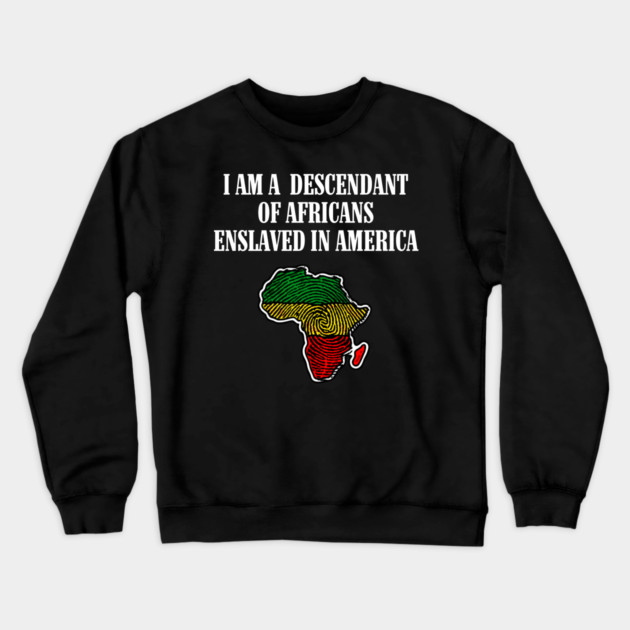 I am a Descendant of Africans Crewneck Sweatshirt by UrbanLifeApparel