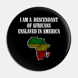 I am a Descendant of Africans Pin