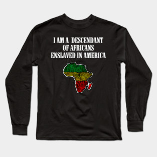I am a Descendant of Africans Long Sleeve T-Shirt