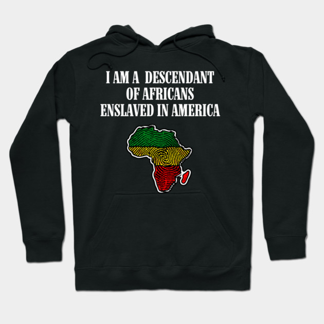 I am a Descendant of Africans Hoodie by UrbanLifeApparel