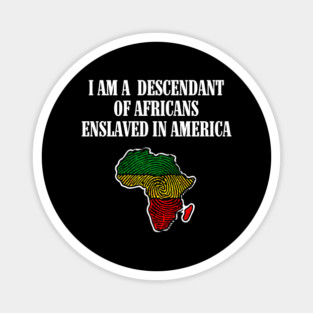 I am a Descendant of Africans Magnet