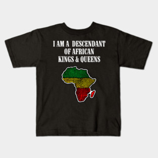 I am a Descendant of African Kings and Queens Kids T-Shirt