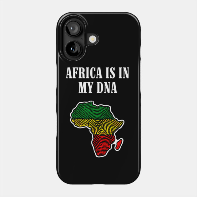 Africa is in my DNA Phone Case by UrbanLifeApparel