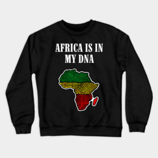 Africa is in my DNA Crewneck Sweatshirt