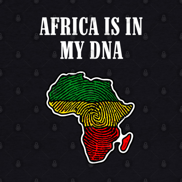 Africa is in my DNA by UrbanLifeApparel