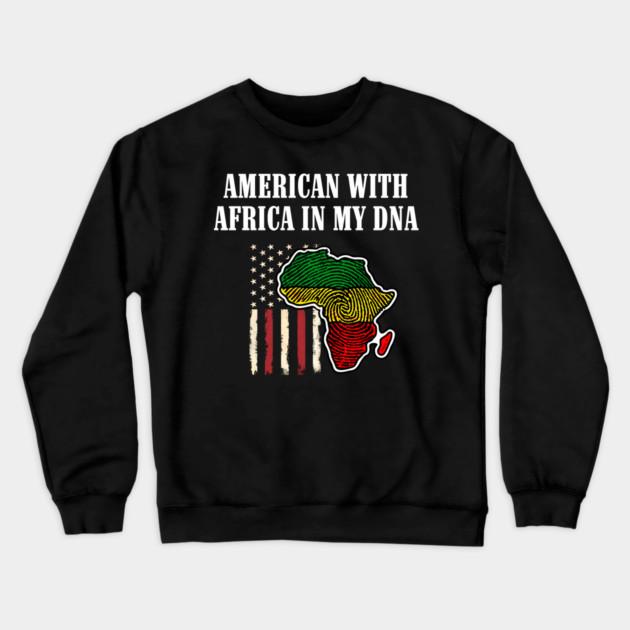 American with Africa in my DNA Crewneck Sweatshirt by UrbanLifeApparel