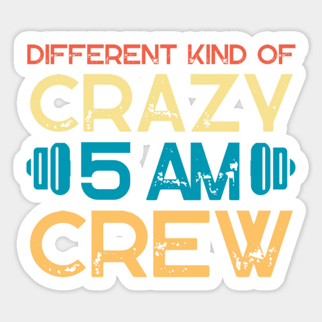 Different Kind Of Crazy 5 Am Crew Magnet by The WYLD Tribe