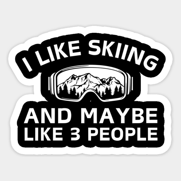 I Like Skiing And Maybe Like 3 People Sticker by The WYLD Tribe