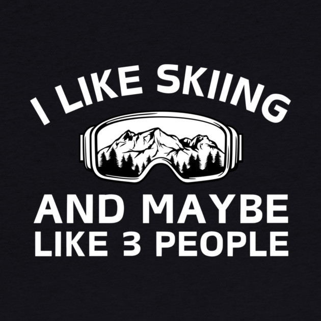 I Like Skiing And Maybe Like 3 People by The WYLD Tribe
