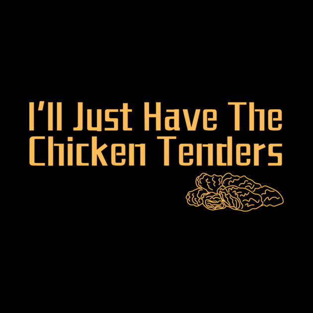 I'll Just Have The Chicken Tenders by The WYLD Tribe