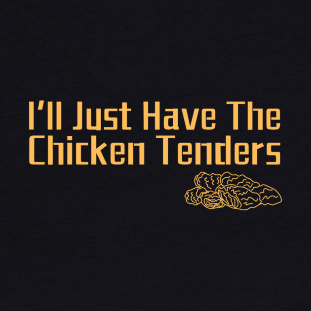 I'll Just Have The Chicken Tenders by The WYLD Tribe