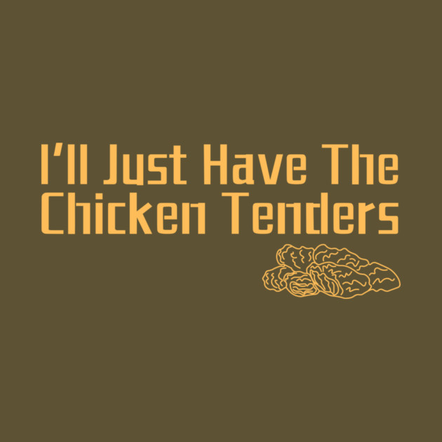 I'll Just Have The Chicken Tenders by The WYLD Tribe